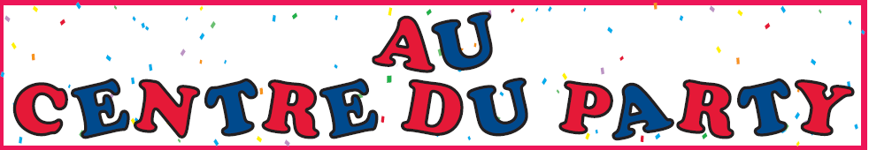 Au Centre du Party